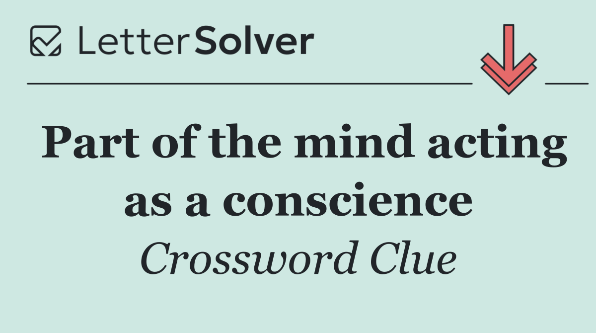 Part of the mind acting as a conscience