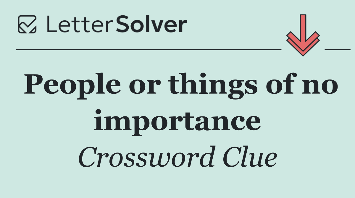 People or things of no importance