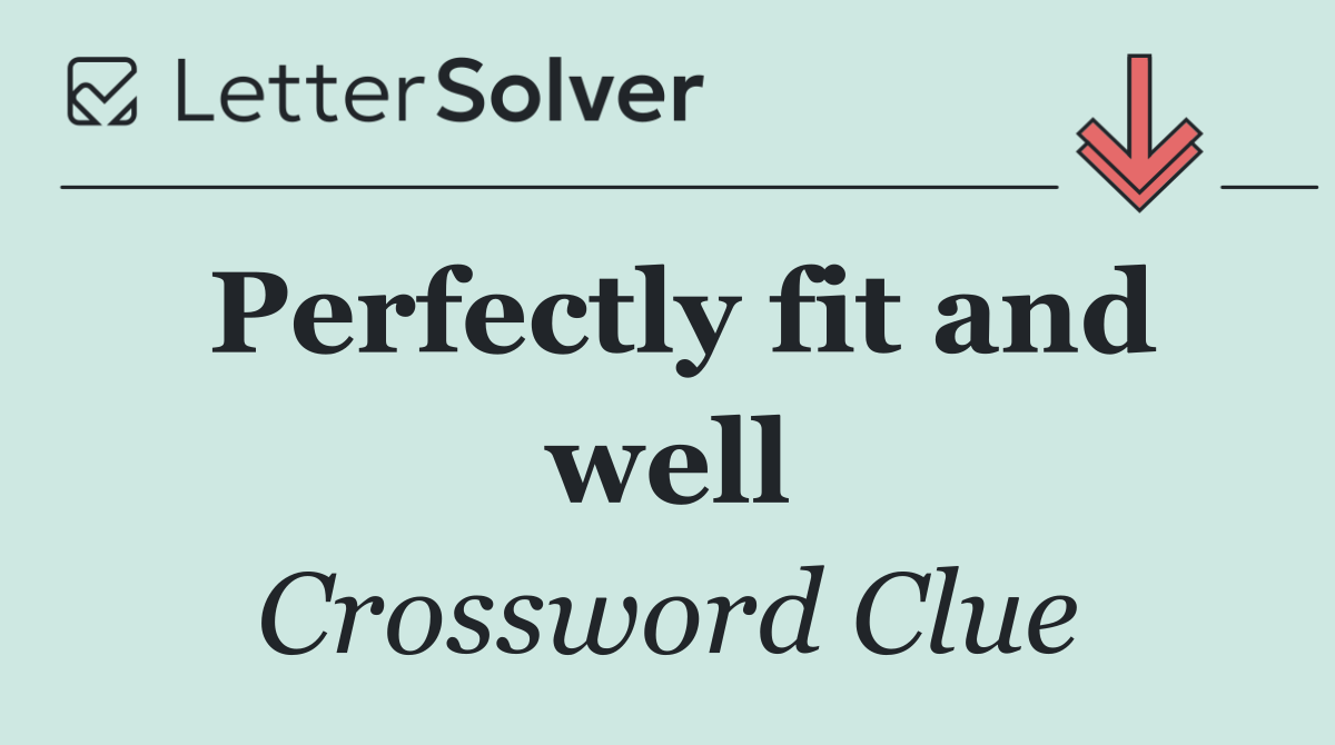 Perfectly fit and well