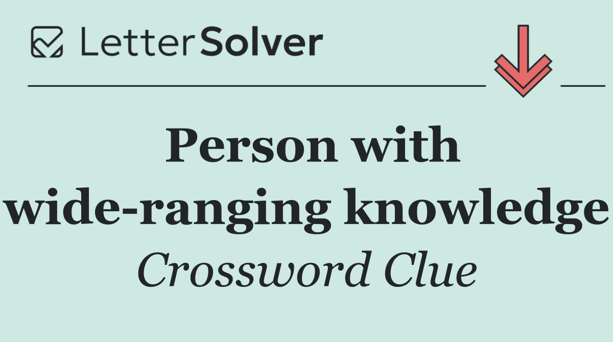 Person with wide ranging knowledge