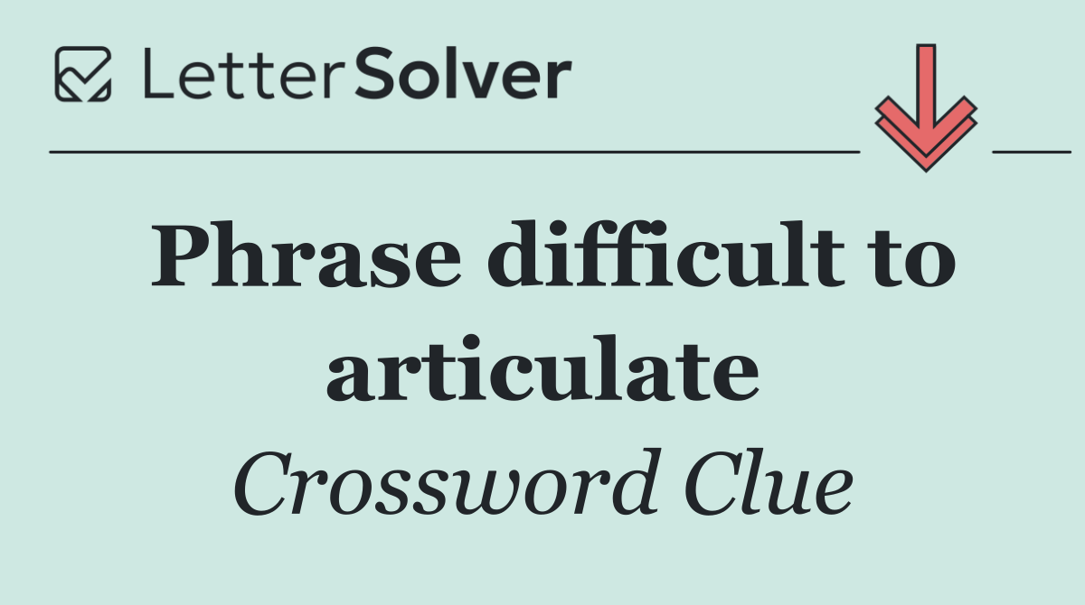 Phrase difficult to articulate