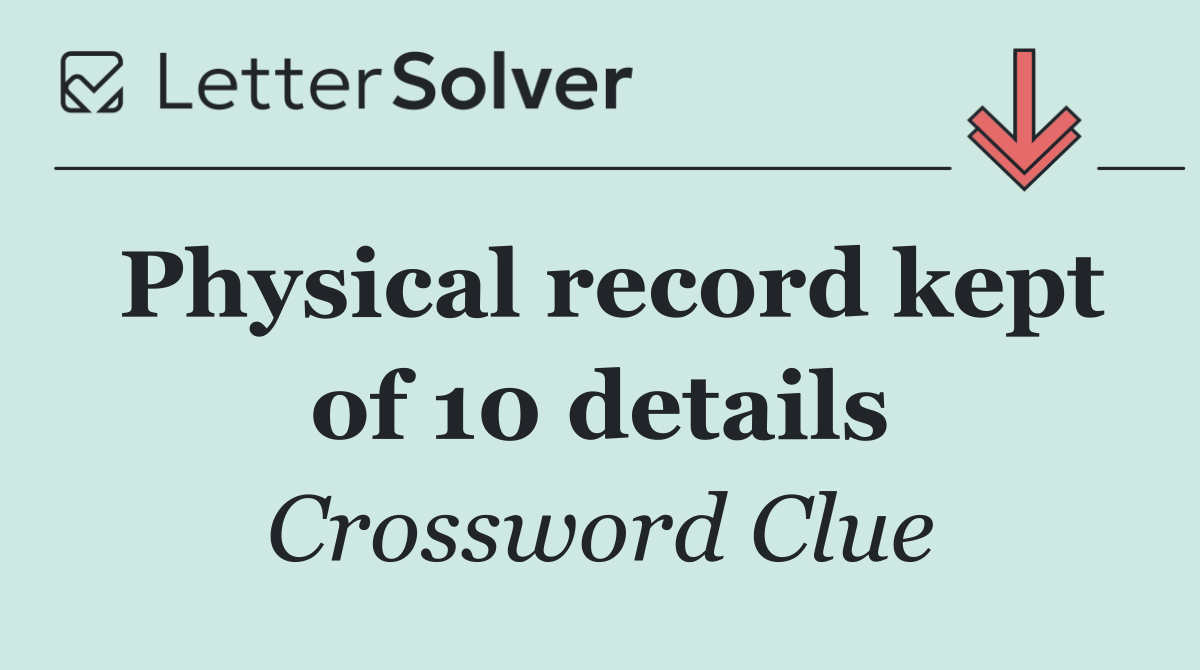 Physical record kept of 10 details