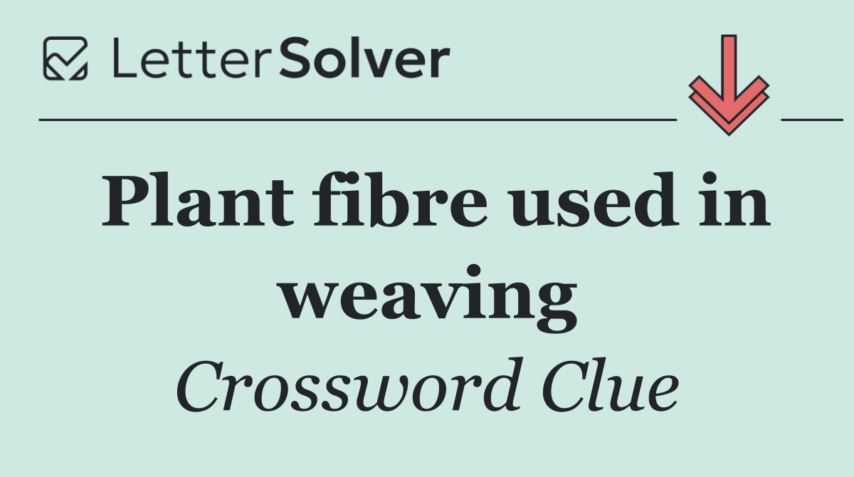 Plant fibre used in weaving
