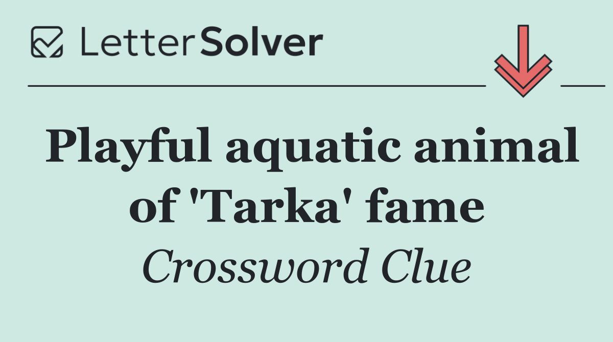 Playful aquatic animal of 'Tarka' fame