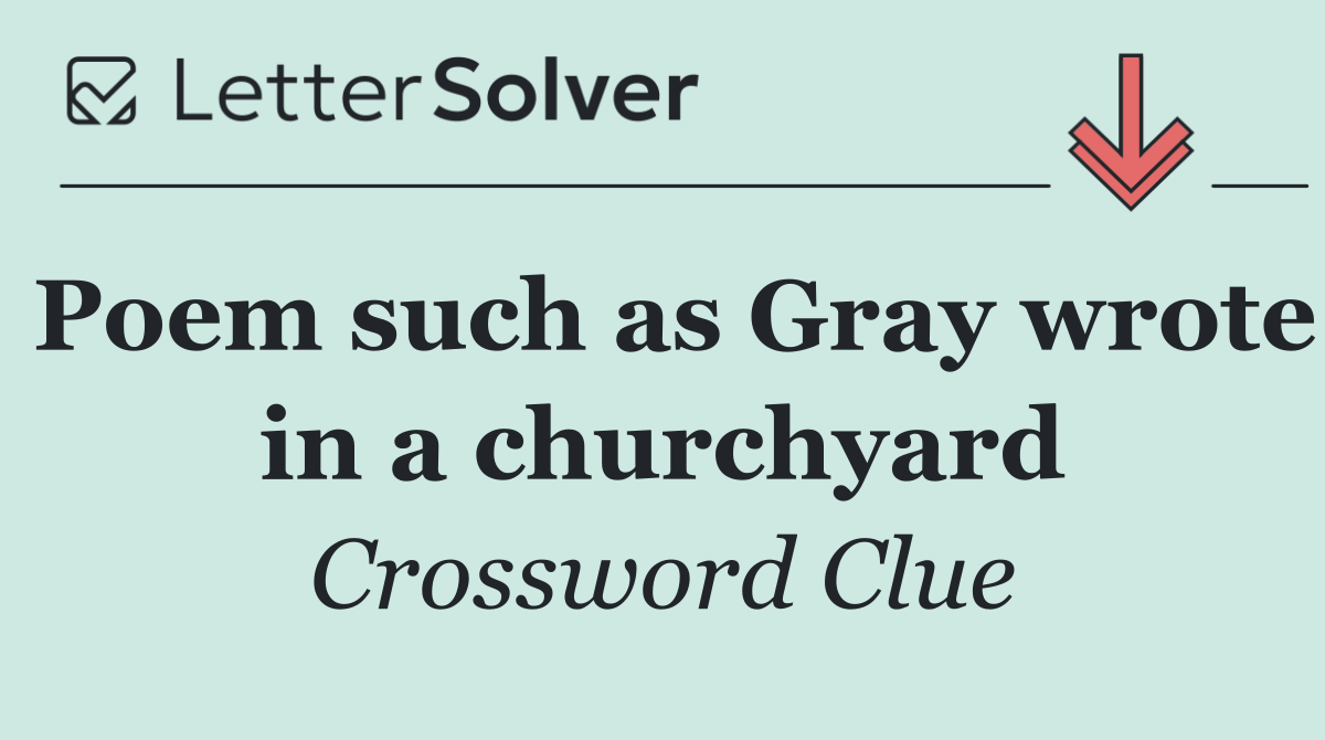 Poem such as Gray wrote in a churchyard
