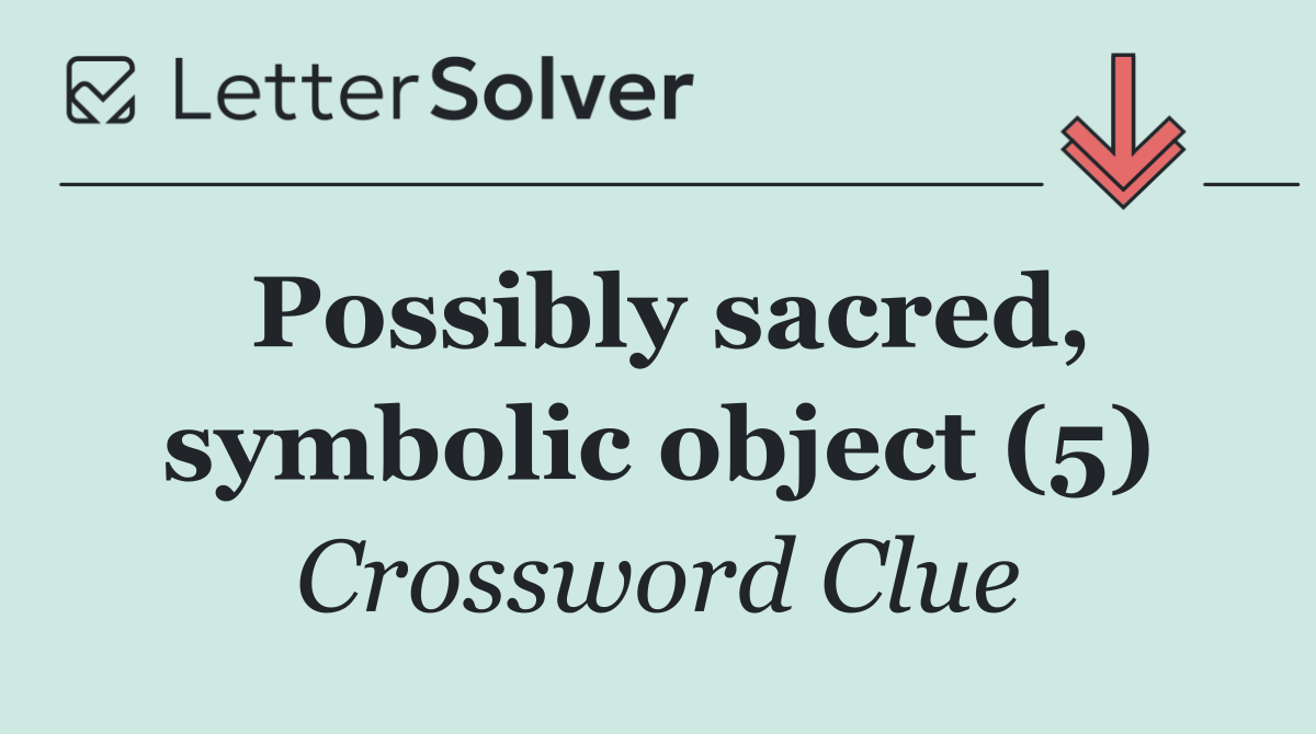 Possibly sacred, symbolic object (5)