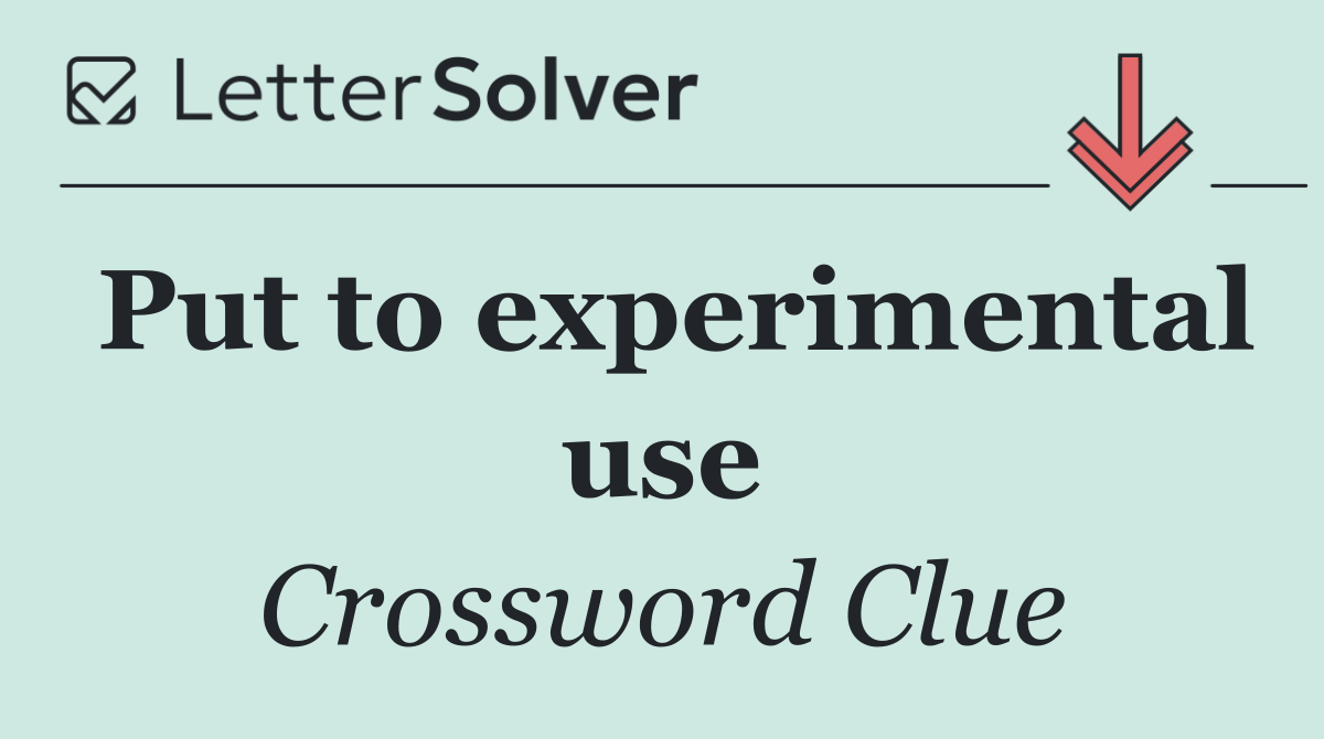 Put to experimental use