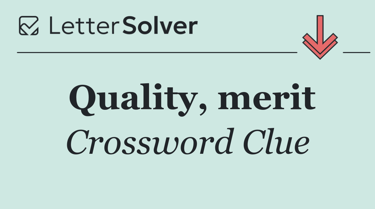 Quality, merit