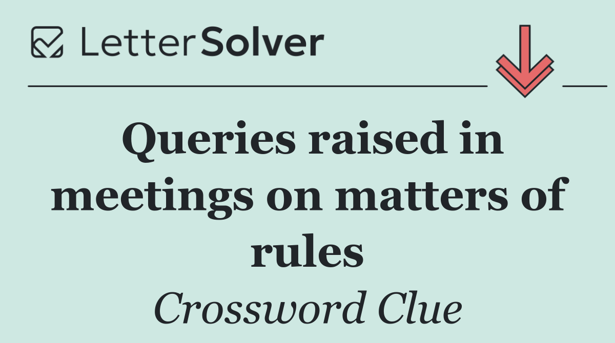 Queries raised in meetings on matters of rules