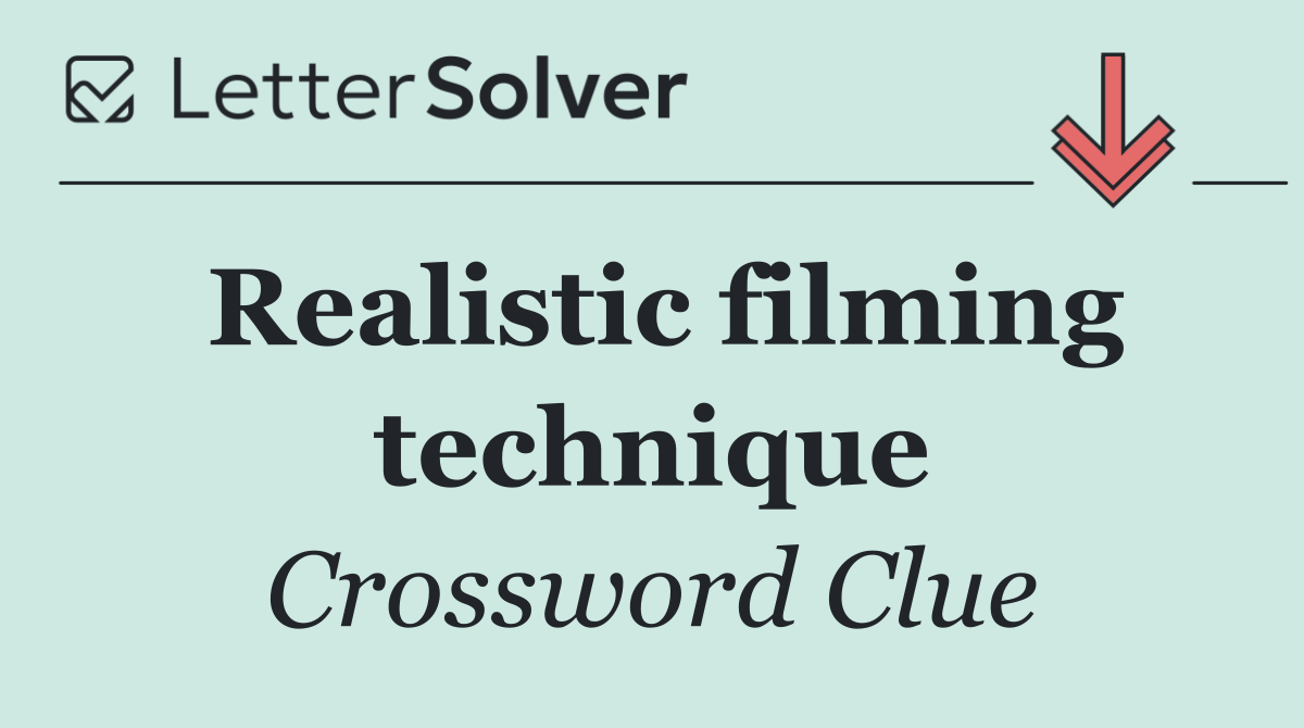 Realistic filming technique