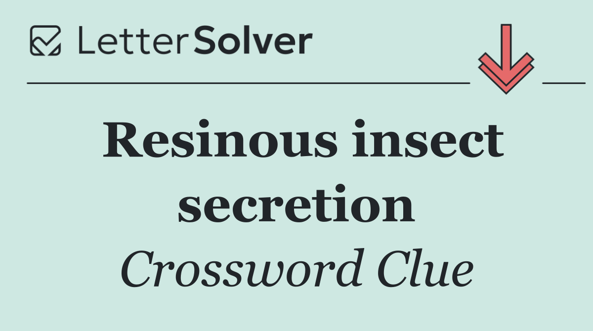 Resinous insect secretion