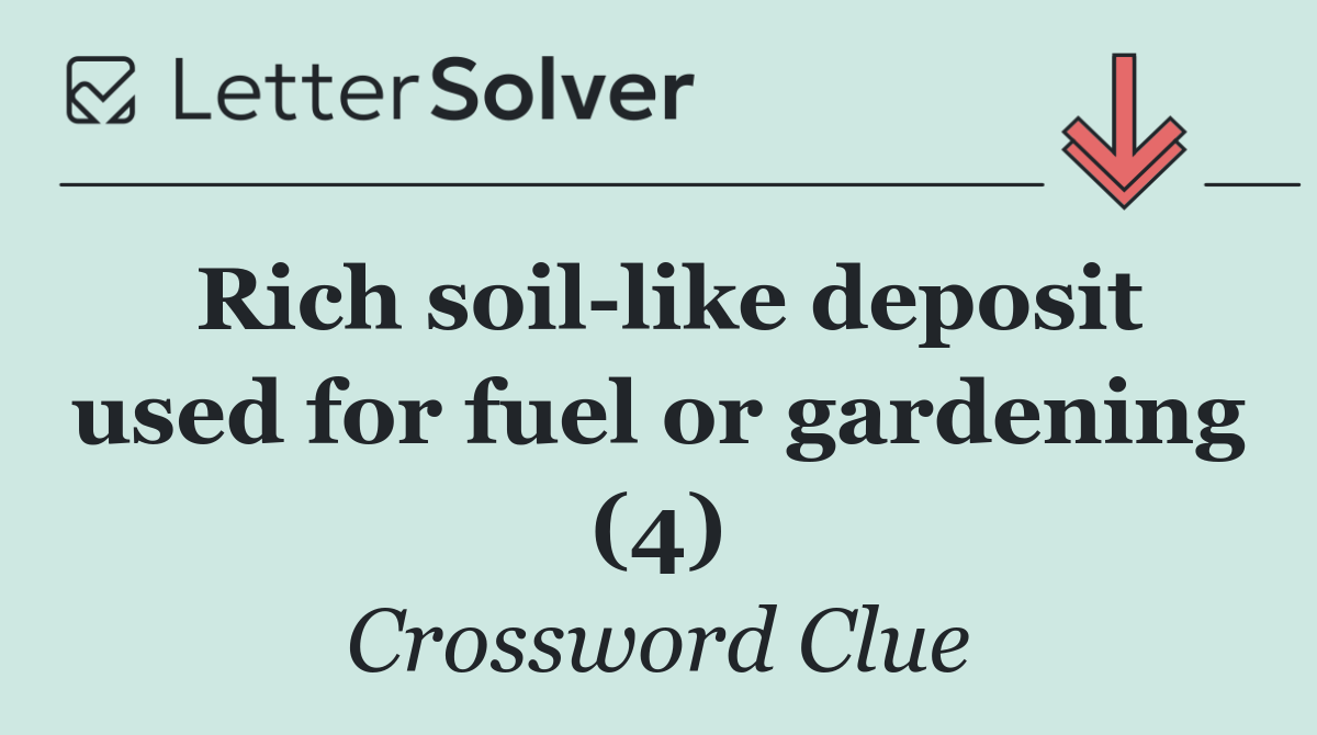 Rich soil like deposit used for fuel or gardening (4)