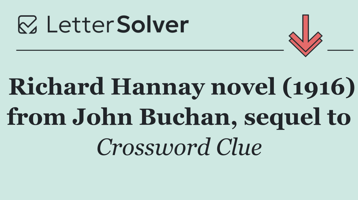 Richard Hannay novel (1916) from John Buchan, sequel to