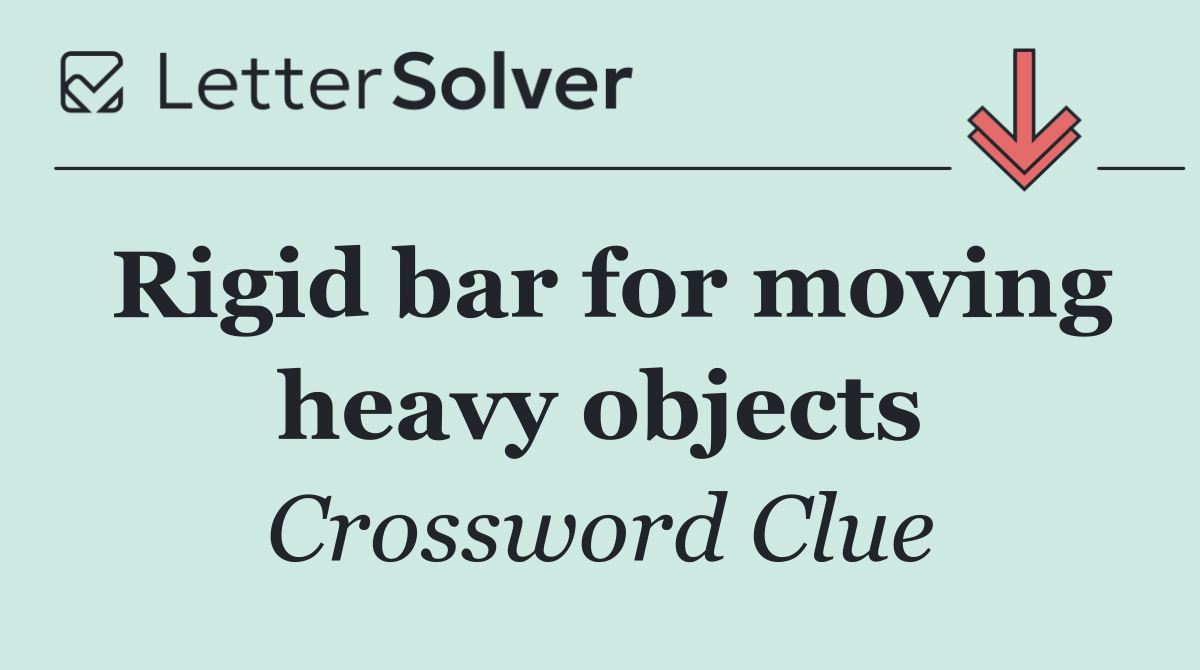 Rigid bar for moving heavy objects