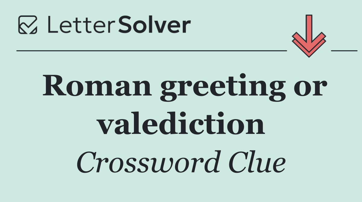 Roman greeting or valediction