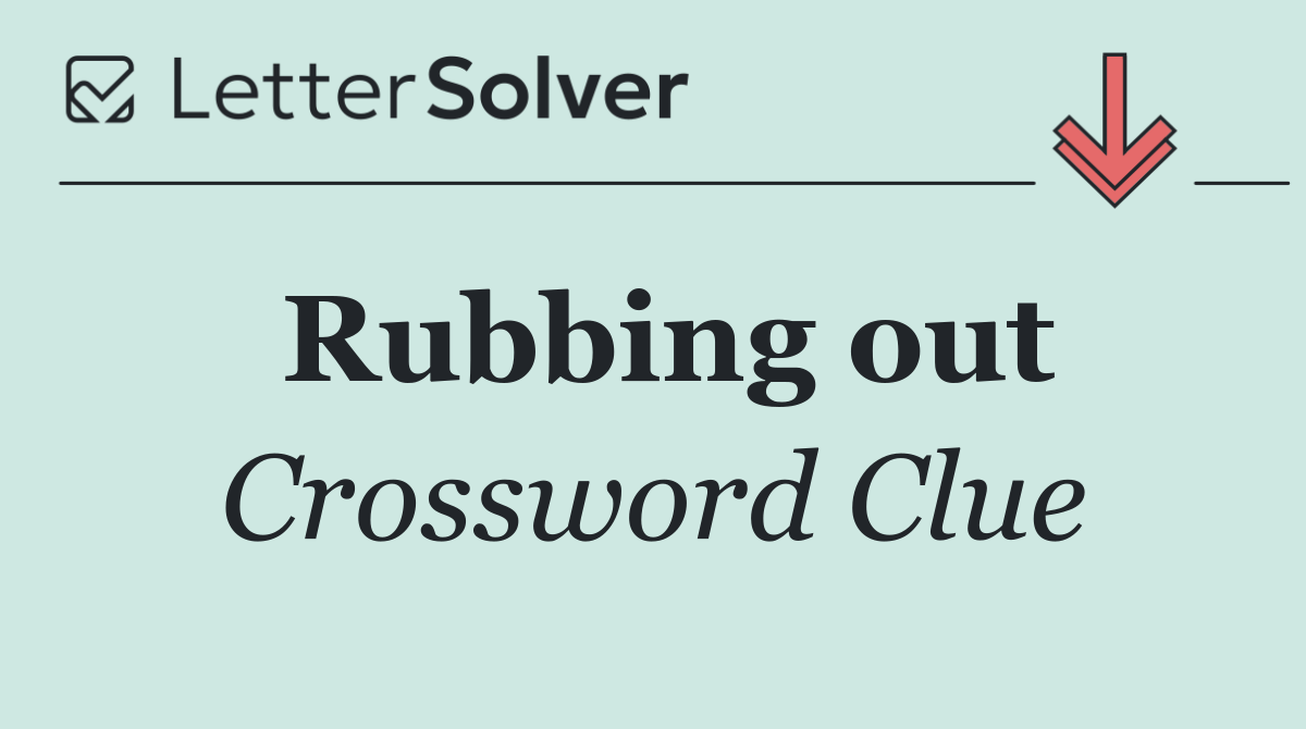 Rubbing out