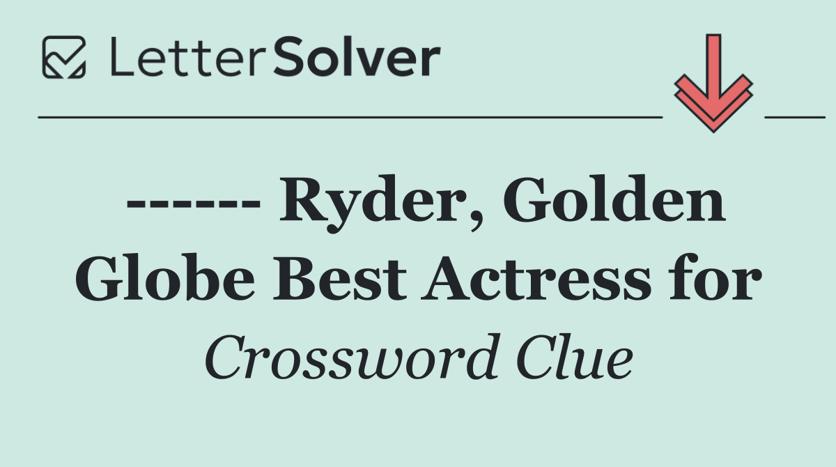        Ryder, Golden Globe Best Actress for