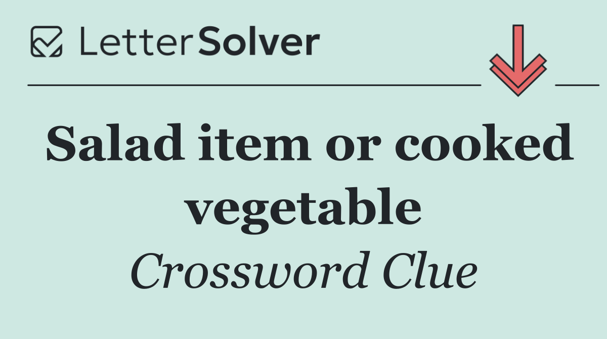 Salad item or cooked vegetable