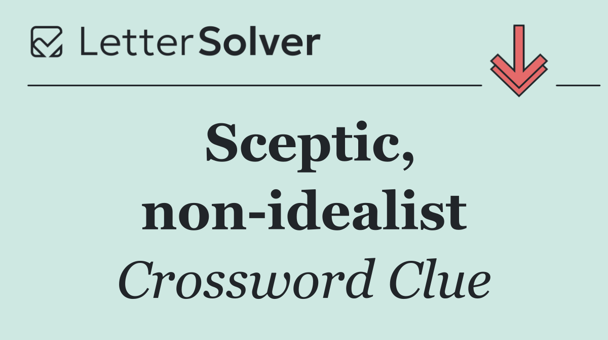 Sceptic, non idealist