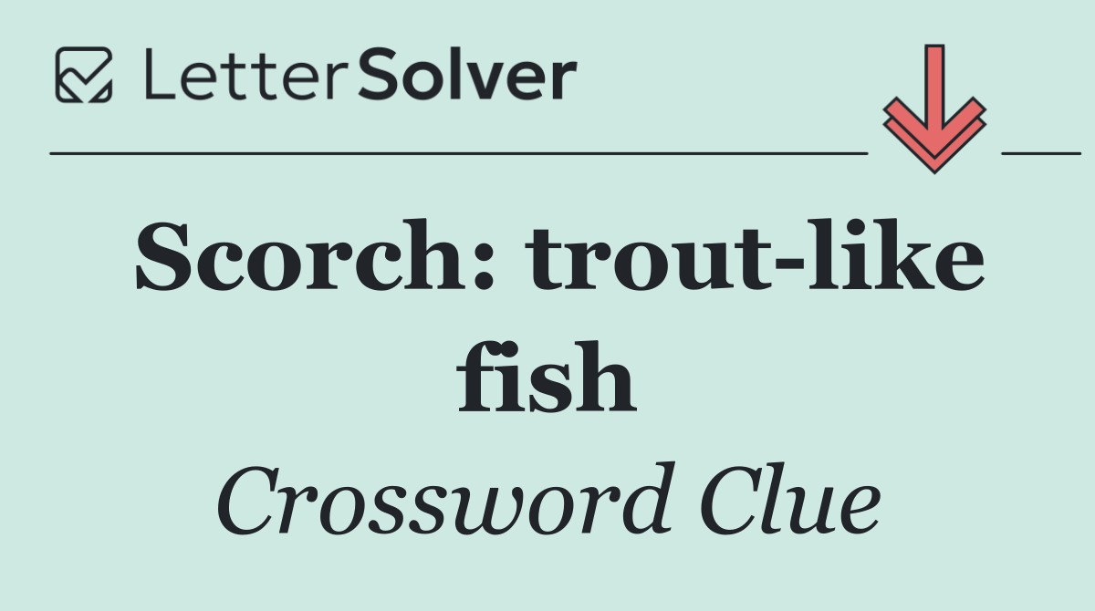 Scorch: trout like fish