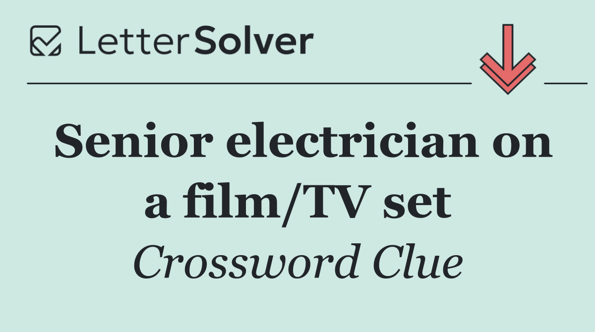 Senior electrician on a film/TV set
