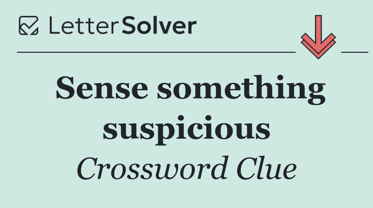 Sense something suspicious