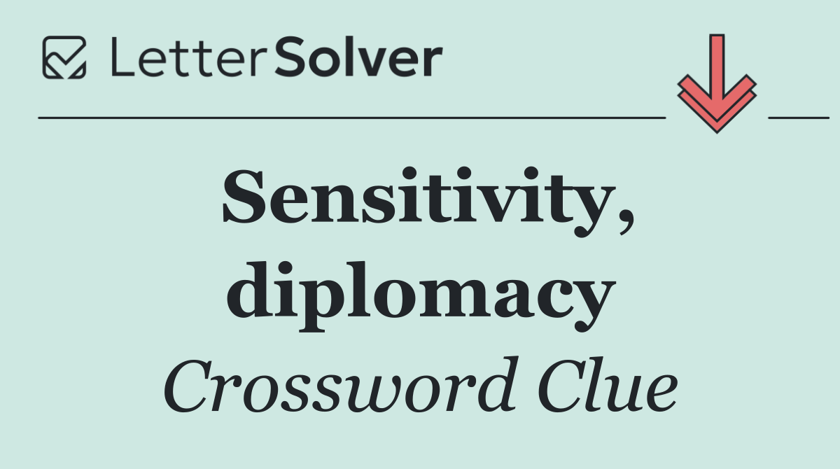 Sensitivity, diplomacy