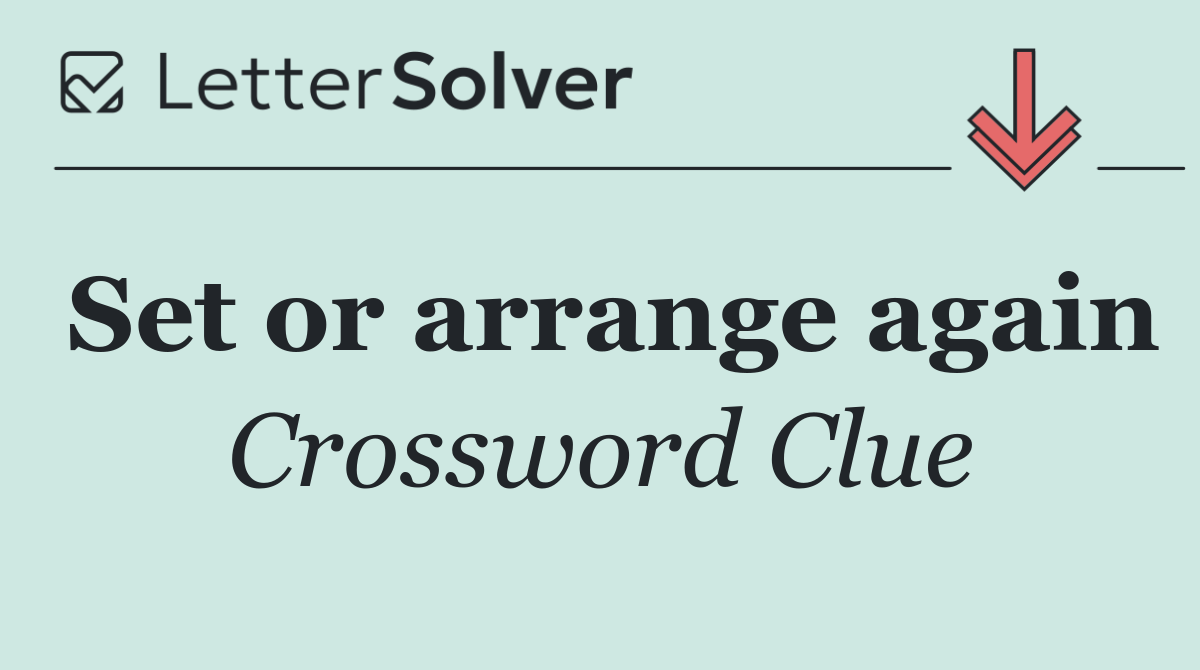 Set or arrange again