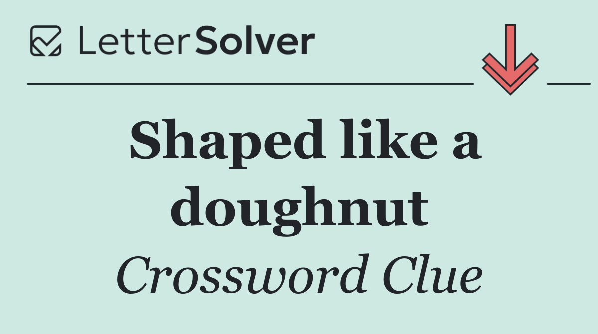 Shaped like a doughnut