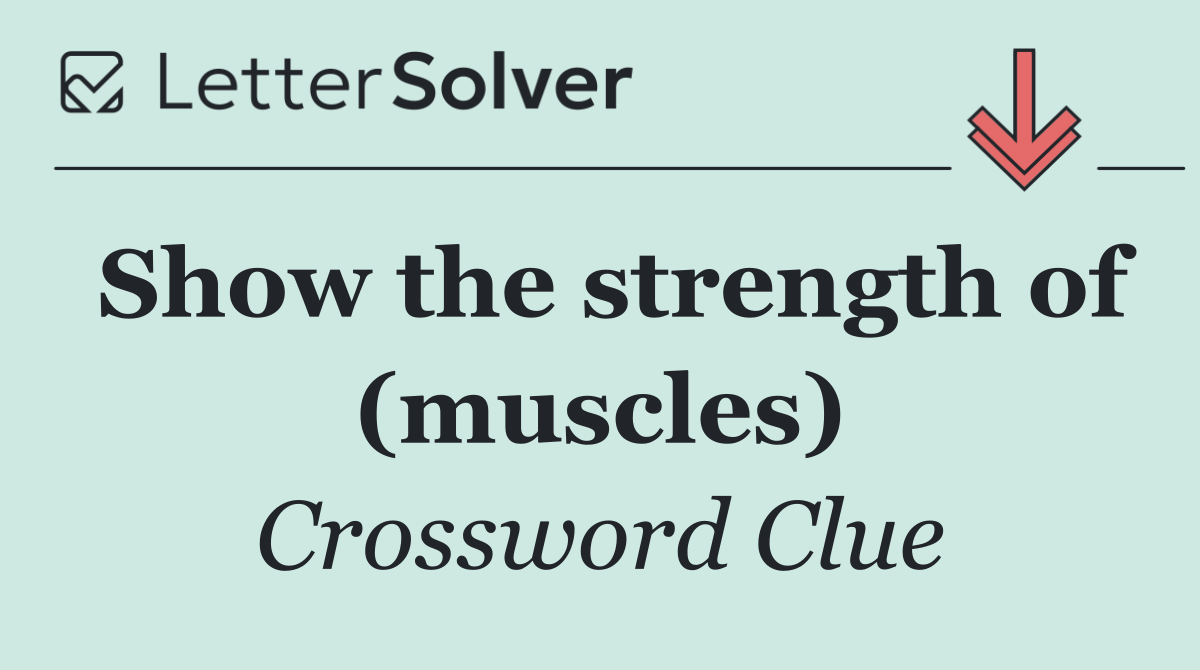 Show the strength of (muscles)