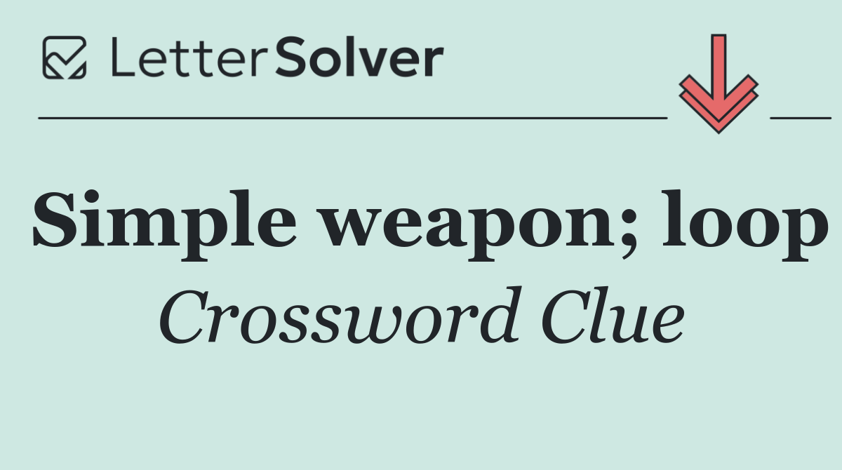 Simple weapon; loop