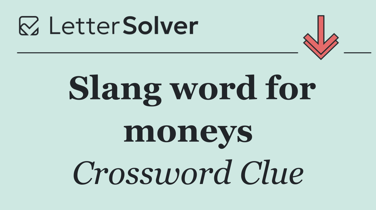 Slang word for moneys