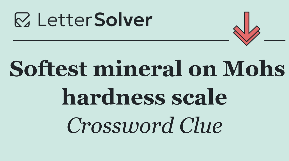 Softest mineral on Mohs hardness scale