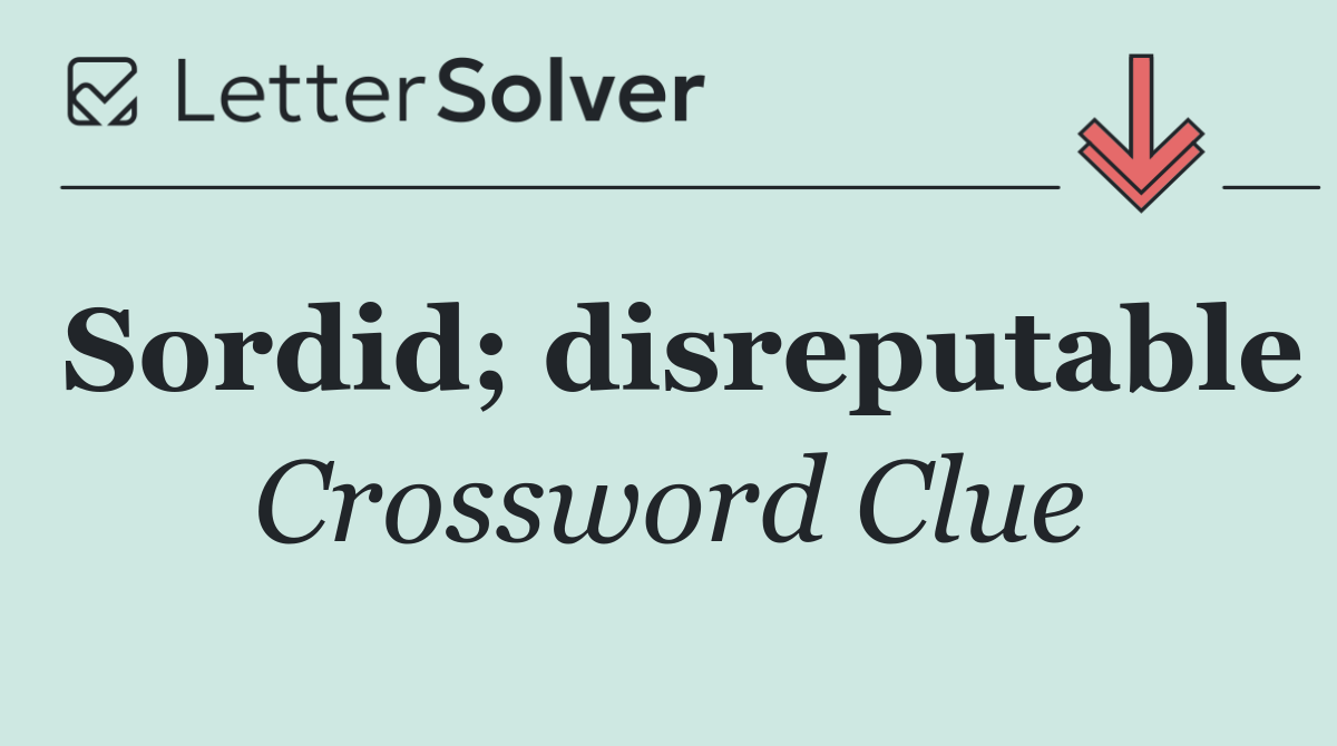 Sordid; disreputable