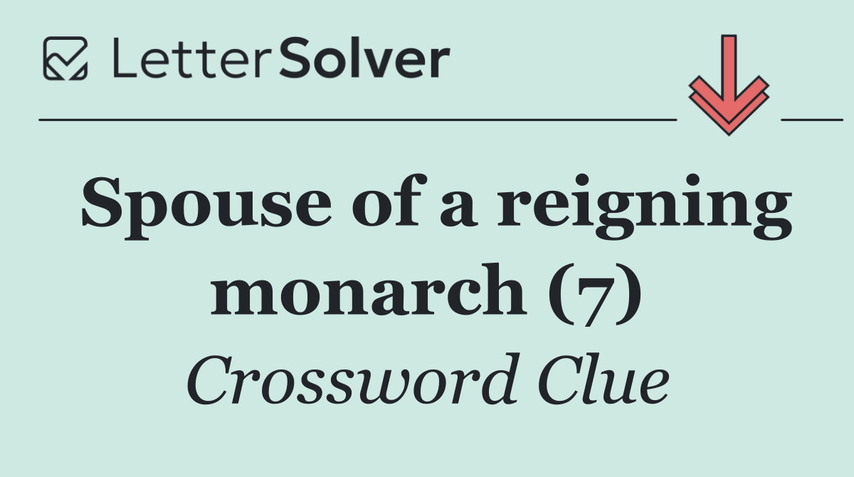 Spouse of a reigning monarch (7)