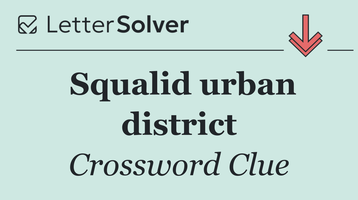Squalid urban district