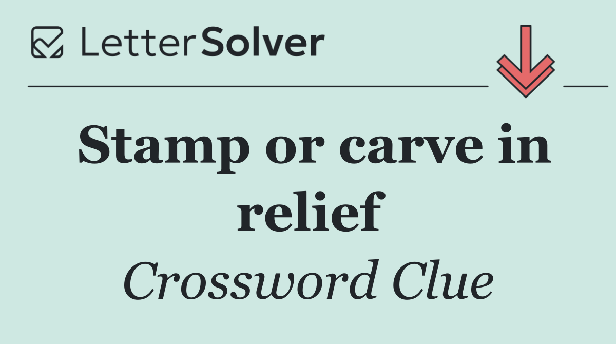Stamp or carve in relief
