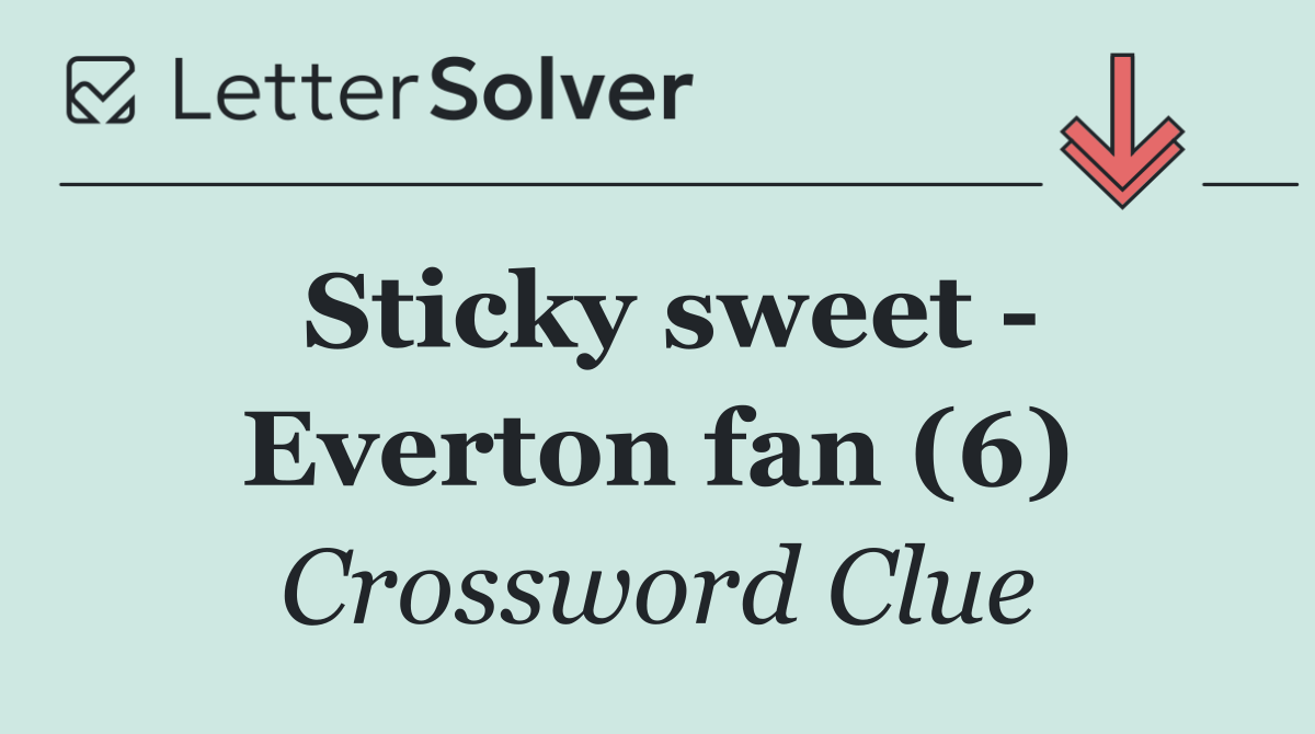 Sticky sweet   Everton fan (6)