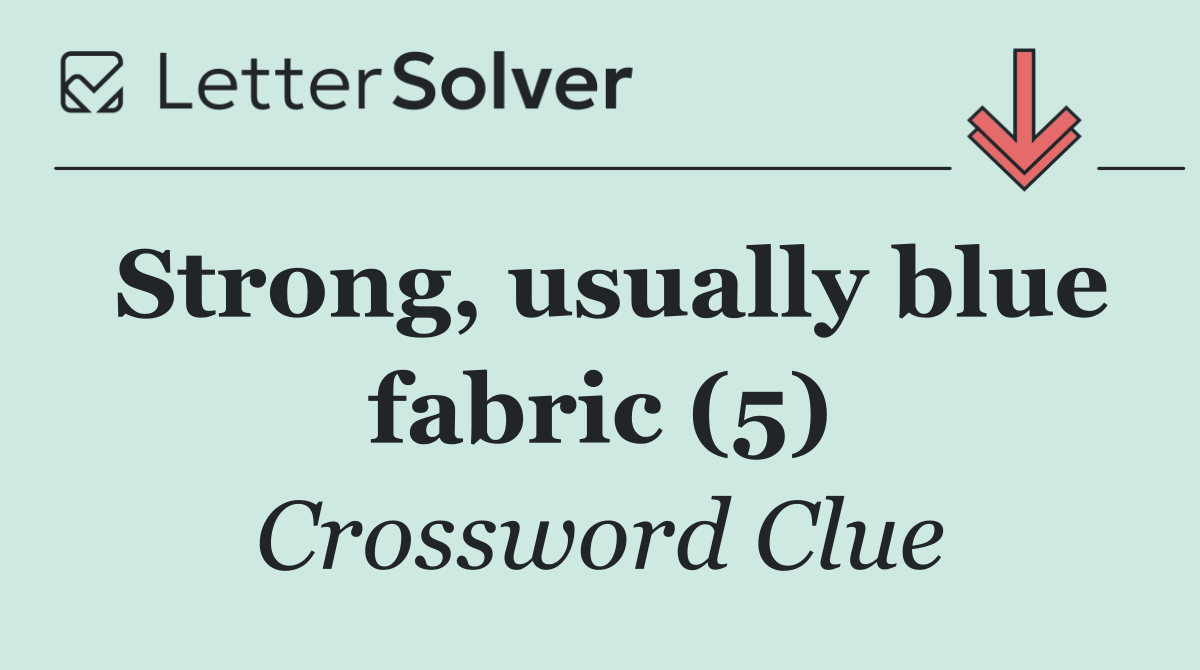 Strong, usually blue fabric (5)