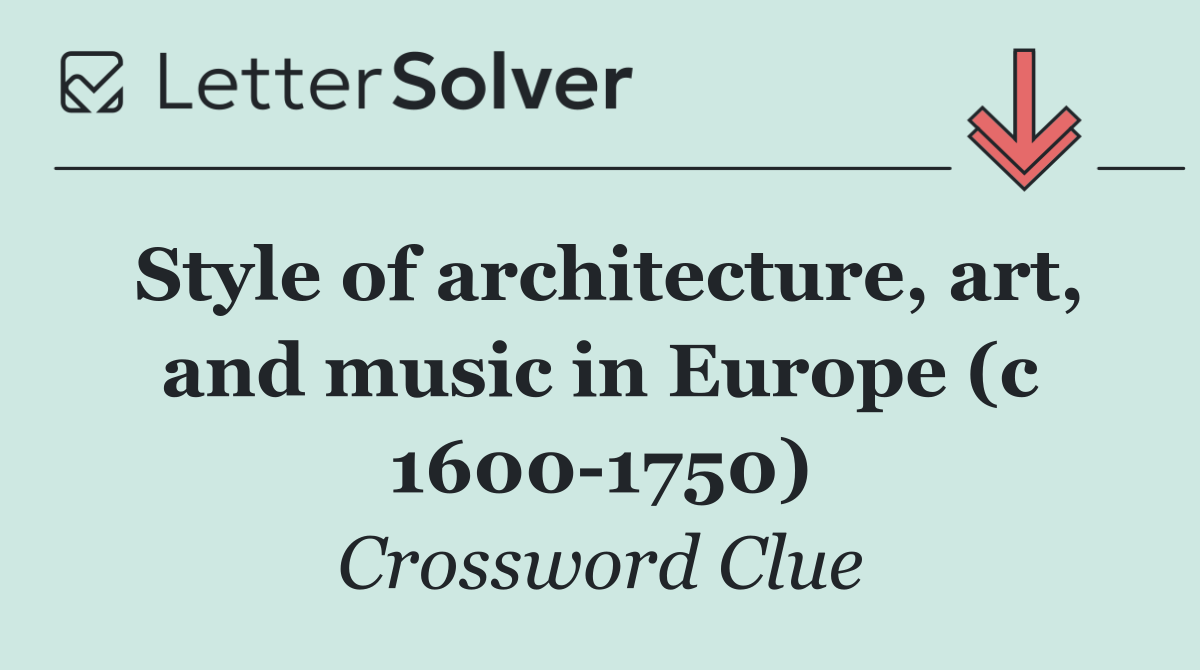 Style of architecture, art, and music in Europe (c 1600 1750)