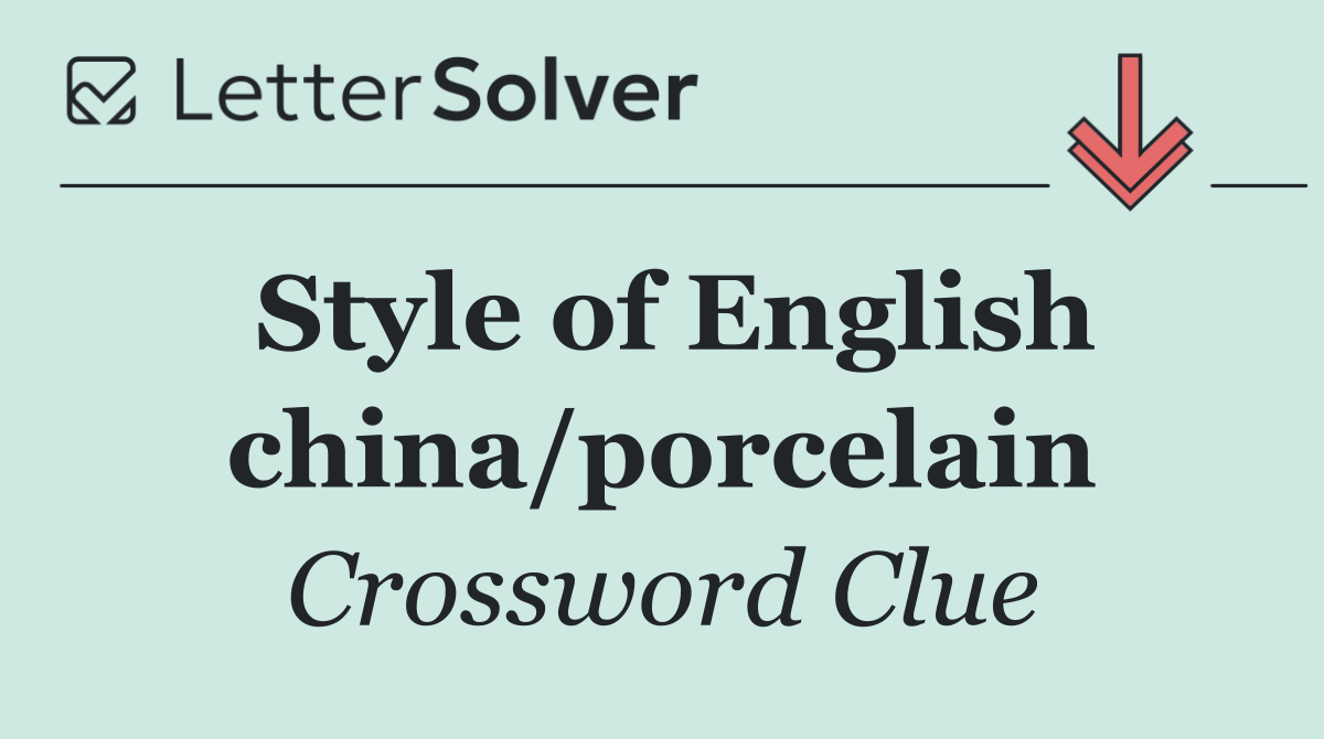 Style of English china/porcelain