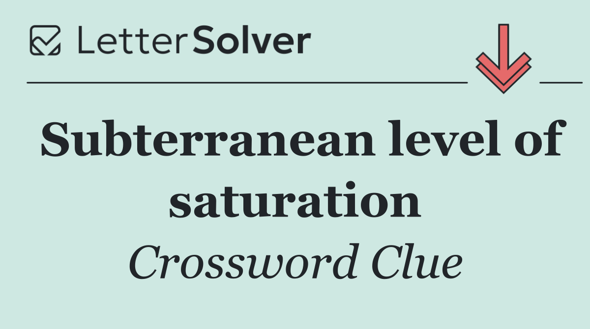 Subterranean level of saturation
