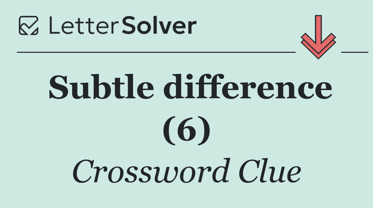 Subtle difference (6)