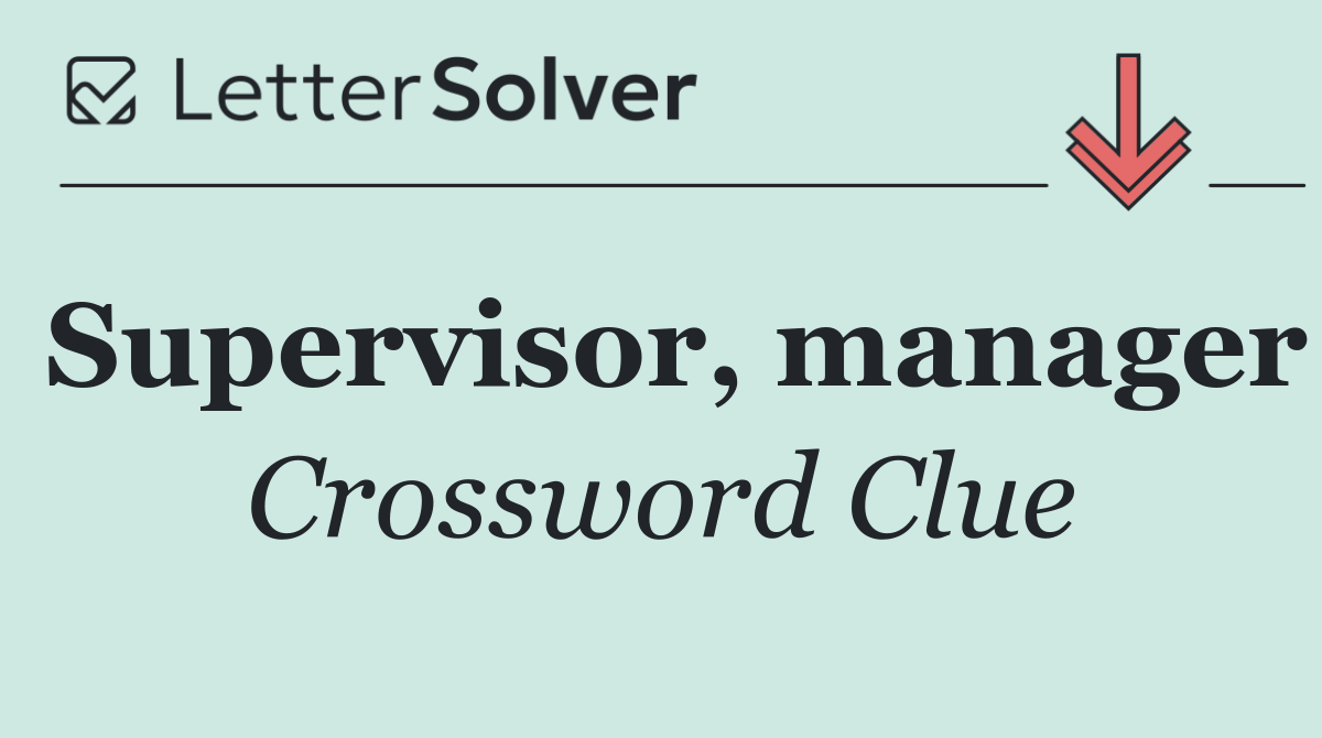 Supervisor, manager