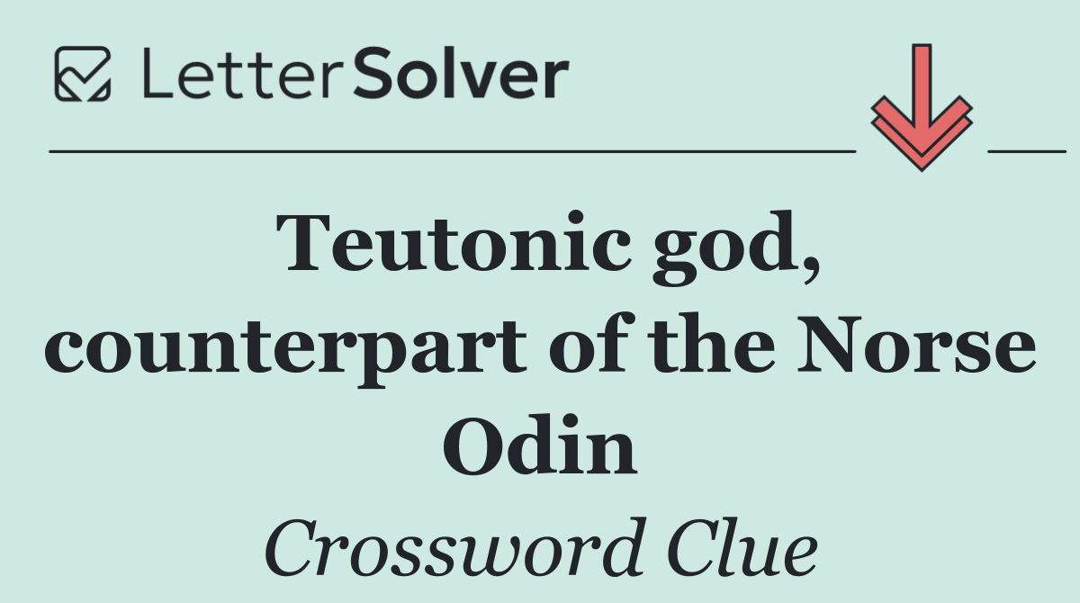 Teutonic god, counterpart of the Norse Odin