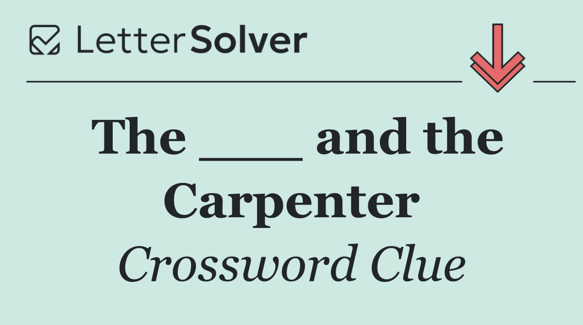 The ___ and the Carpenter