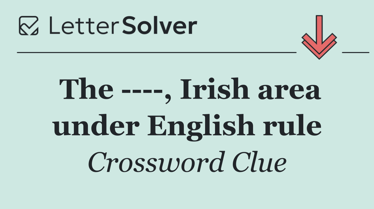 The     , Irish area under English rule