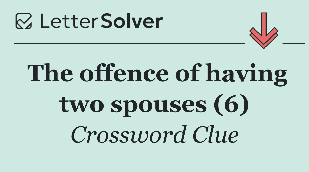 The offence of having two spouses (6)