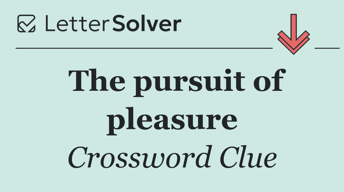 The pursuit of pleasure