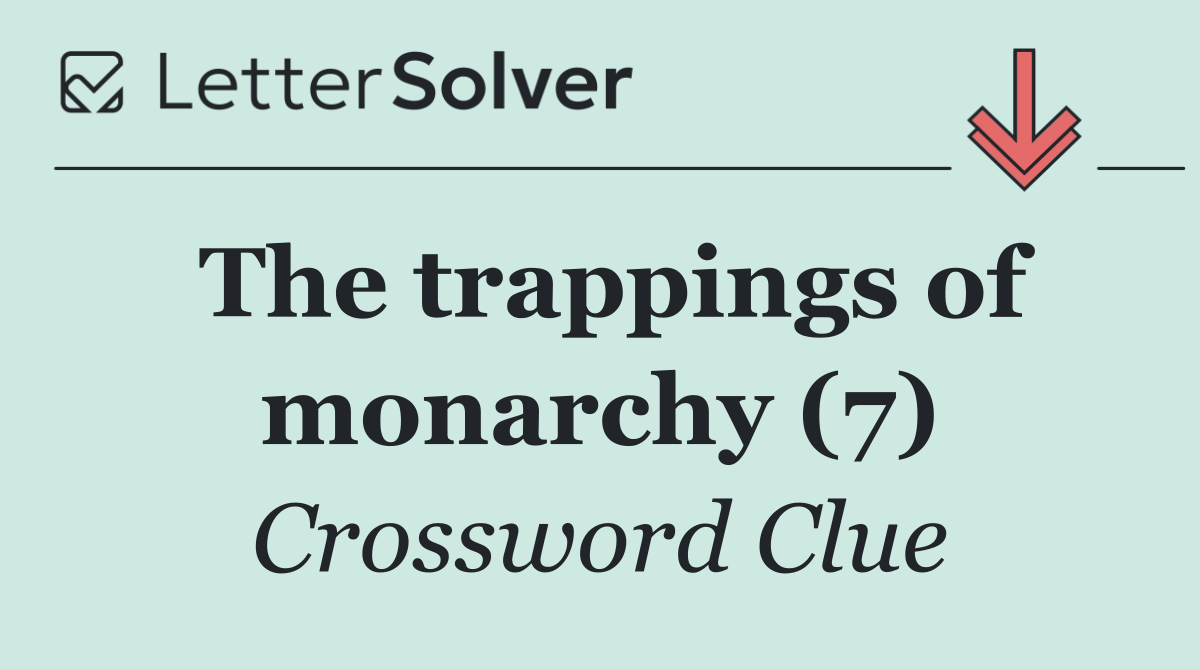 The trappings of monarchy (7)